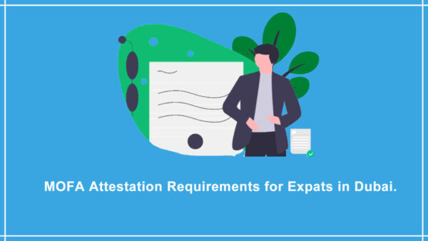 MOFA Attestation Requirements for Expats in Dubai